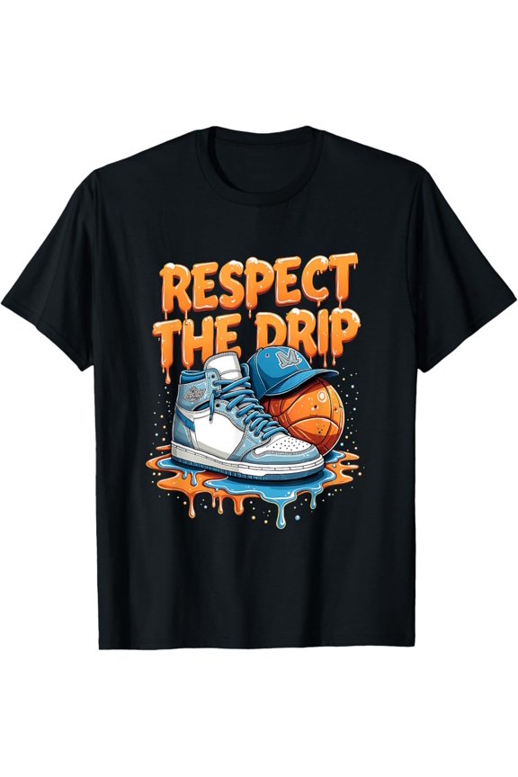 Respect The Drip Sneaker Swag Basketball Street Style T-Shirt Full Size S-5Xl