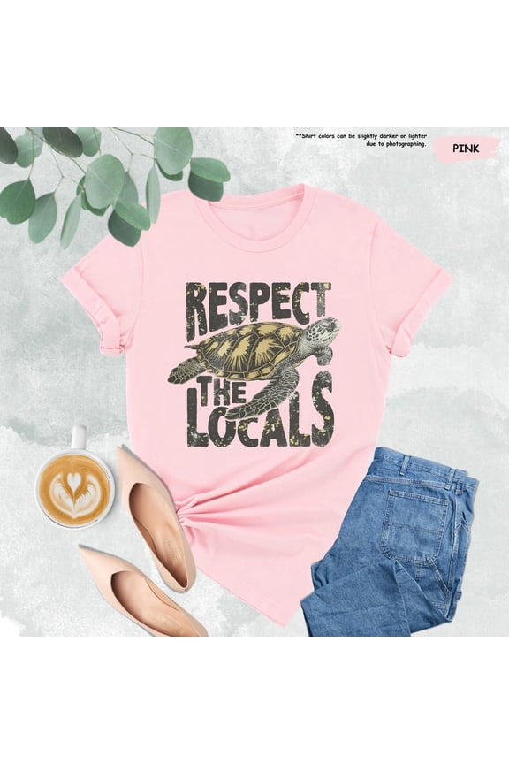 Respect The Locals Shirt, Turtle Shirt, Ocean Lover Shirt, Summer Beach Tee, Trendy Summer Gift For Woman, Turtle Lover, Sea Turtle Tshirt