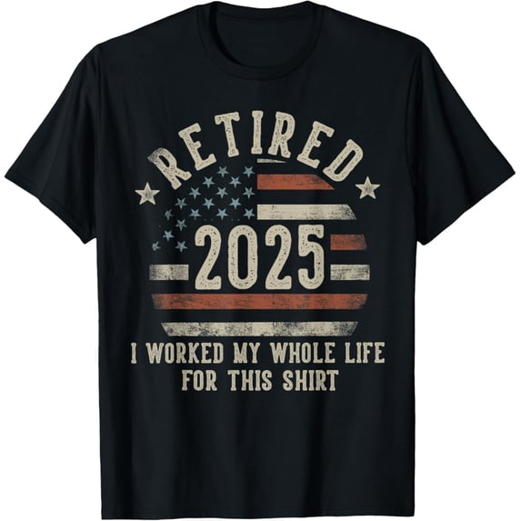 Sam Soft Retired 2025 I Worked My Whole Life USA Flag Retirement Dad T-Shirt Full Size S-5XL