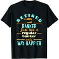 thumbnail image 1 of Sam Soft Retired Banker Banking Staff Retirement Way Happier T-Shirt Full Size S-5XL, 1 of 5