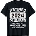 thumbnail image 1 of Sam Soft Retired Plumber 2024 I Worked My Whole Life For This T-Shirt, Gift For Friend, Full Size S-5Xl, 1 of 5