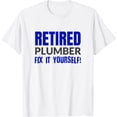thumbnail image 1 of Sam Soft Retired Plumber Fix It Yourself Retirement T-Shirt, Gift For Friend, Full Size S-5Xl, 1 of 4