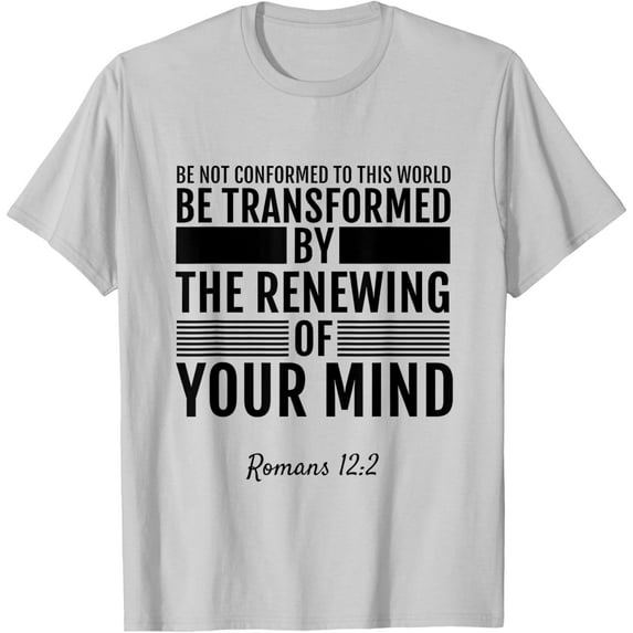 Sam Soft Romans 12:2 Be Not Conformed To This World T-Shirt