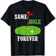 thumbnail image 1 of Sam Soft Same Hole Forever Groom Bachelor Party Golf Married T-Shirt, Gift For Friend, Full Size S-5Xl, 1 of 5