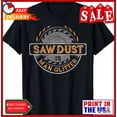 thumbnail image 1 of Sam Soft Sawdust Is Man Glitter For Woodworkers & Carp Design Unisex T-Shirt, 1 of 5