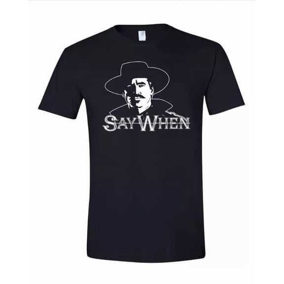 Sam Soft Say When Doc Holliday Movie Tombstone Men's Tee Shirt 957 All Size S-5XL