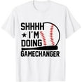 thumbnail image 1 of Sam Soft Shhhh I'M Doing Gamechanger Baseball Players T-Shirt Full Size S-5Xl, 1 of 4