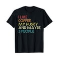thumbnail image 1 of Sam Soft Siberian Husky Dog Owner Coffee Lovers Quote Gift Vintage T-Shirt, 1 of 5