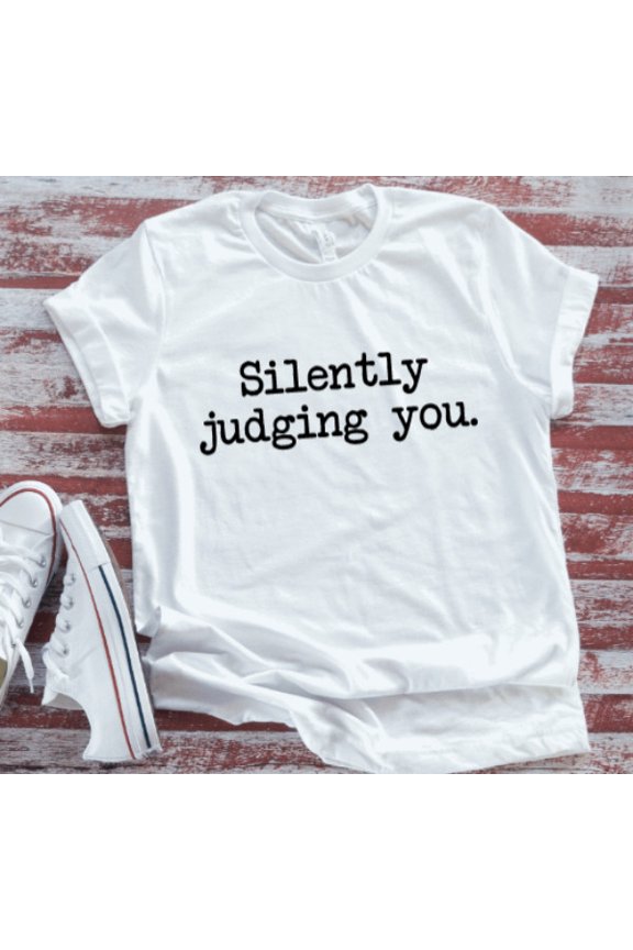 Silently Judging You, White, Unisex Short Sleeve T-Shirt Unisex Cotton Tee, Full Size S-5XL