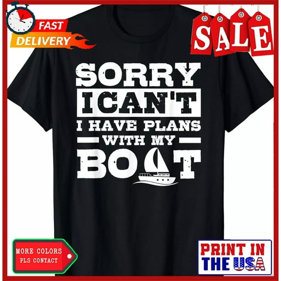 Sam Soft Sorry I Can'T I Have Plans With My Boat Boating Gift Unisex T-Shirt