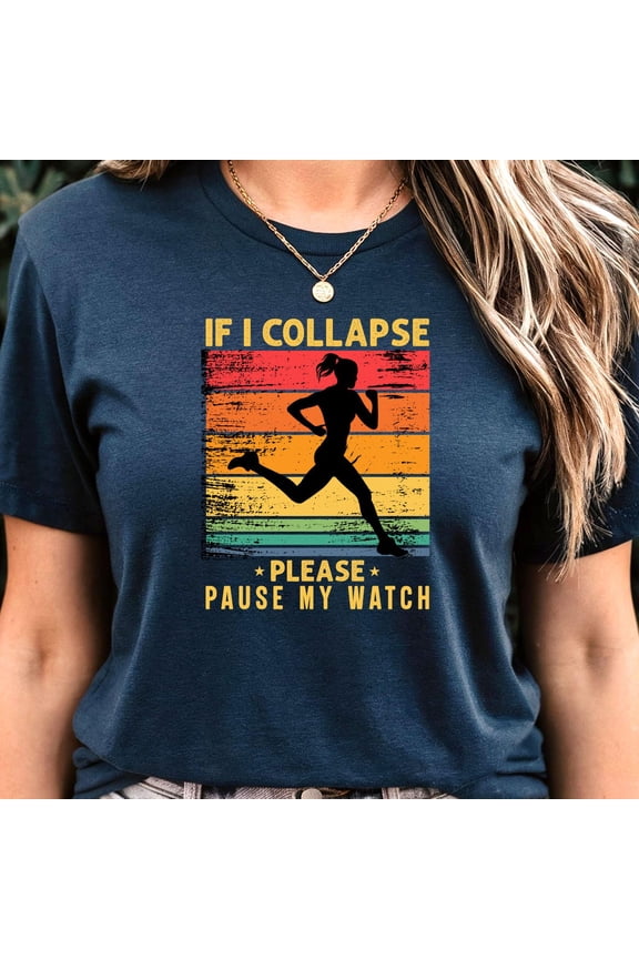 Sport Tee If I Collapse Pause My Watch T-shirt Runner Gift for Fitness Lover Running Mom Run Shirt Marathon Tee Motivation Gift ShirtFull Size S-5XL