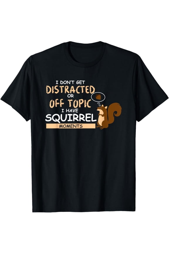 Squirrel Graphic T-Shirt - Easily Distracted By Squirrels Des Full Size S-5XL