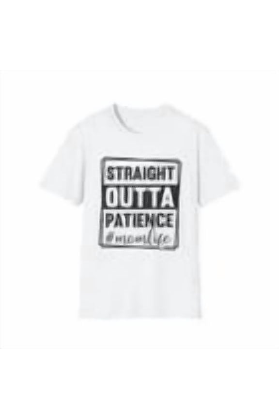 Straight Outta Patience Mom White Cotton T-Shirt, Straight Outta Patience Tee Unisex Cotton Tee, Full Size S-5XL