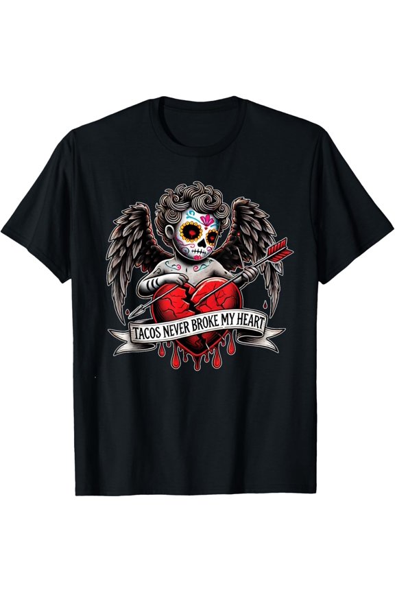 Tacos Never Broke My Heart Cupid Sugar Skull Valentines Day T-Shirt Full Size S-5XL