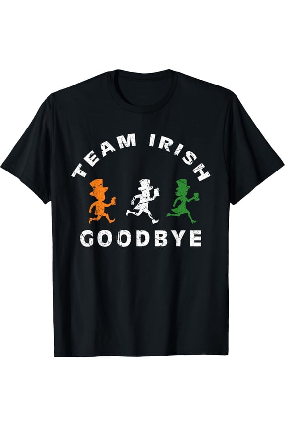 Team Irish Goodbye St Patricks Day St Pattys Day Retro or T-Shirt All Size S-5XL