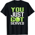 thumbnail image 1 of Sam Soft Tennis You Just Got Served Men Women Tennis Fans T-Shirt Full Size S-5Xl, 1 of 5