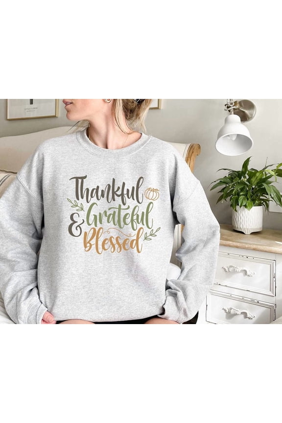 Thankful Grateful Blessed Sweatshirt, Thanksgiving sweaters, Fall sweaters, Thankful Shirt, Thanksgiving, Grateful sweatshirt, Fall Shirt