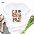 thumbnail image 1 of Sam Soft Thanksgiving T-shirt, Give Thanks To The Lord For He Is Good Unisex Cotton Tee, Full Size S-5XL, 1 of 4