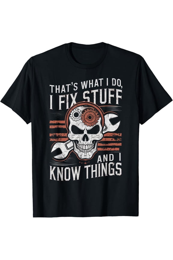 That'S What I Do I Fix Stuff Cool Mechanic Dad Graphic Tee T-Shirt Full Size S-5Xl