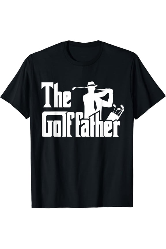 The Golf Father Quote For Golfers T-Shirt, Gift For Friend, Full Size S-5Xl