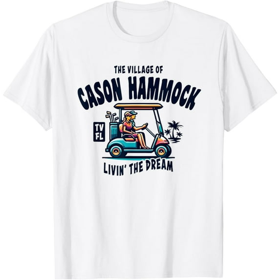 Sam Soft The Village Of Cason Hammock Golf Cart Design T-Shirt, Gift For Friend, Full Size S-5Xl