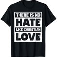 thumbnail image 1 of Sam Soft There Is No Hate Like Christian Love T-Shirt, 1 of 5