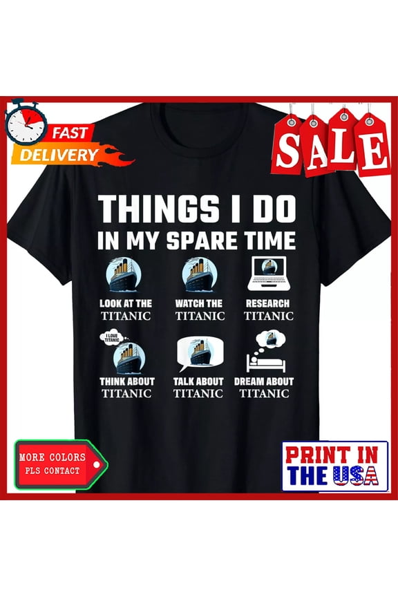 Things I Do In My Spare Time Rms Titanic Boys Birthday Gift Unisex T-Shirt