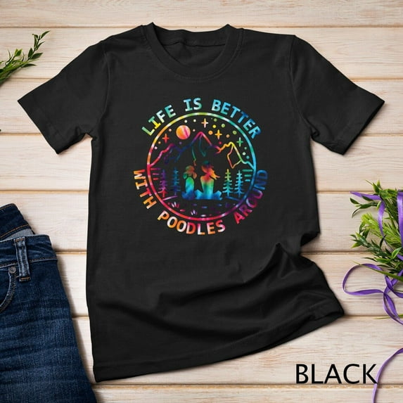 Sam Soft Tie Dye Life Is Better With Poodles Around Poodle Lover Tee Unisex T-Shirt