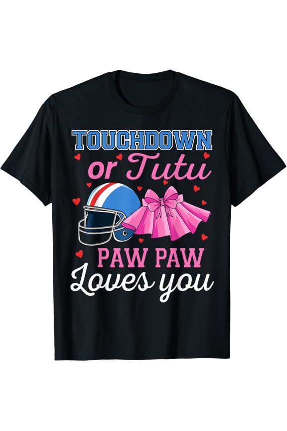 Touchdown Or Tutu Paw Paw Loves You Football Gender Reveal T-Shirt Full Size S-5Xl
