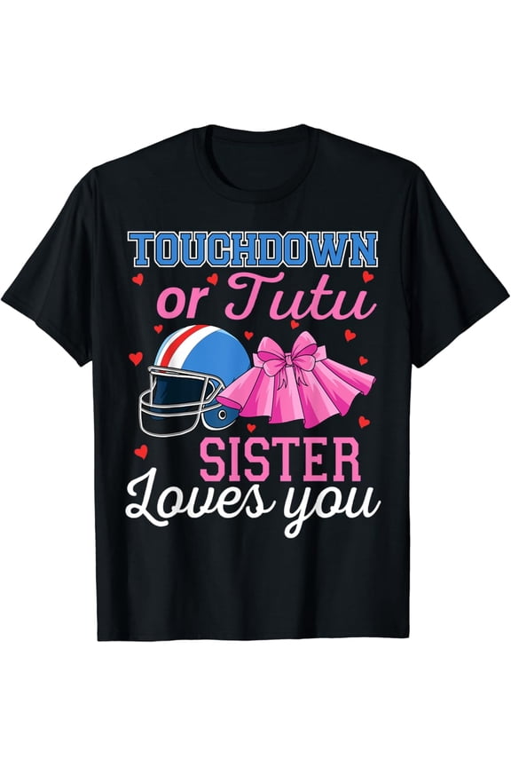 Touchdown Or Tutu Sister Loves You Football Gender Reveal T-Shirt Full Size S-5Xl