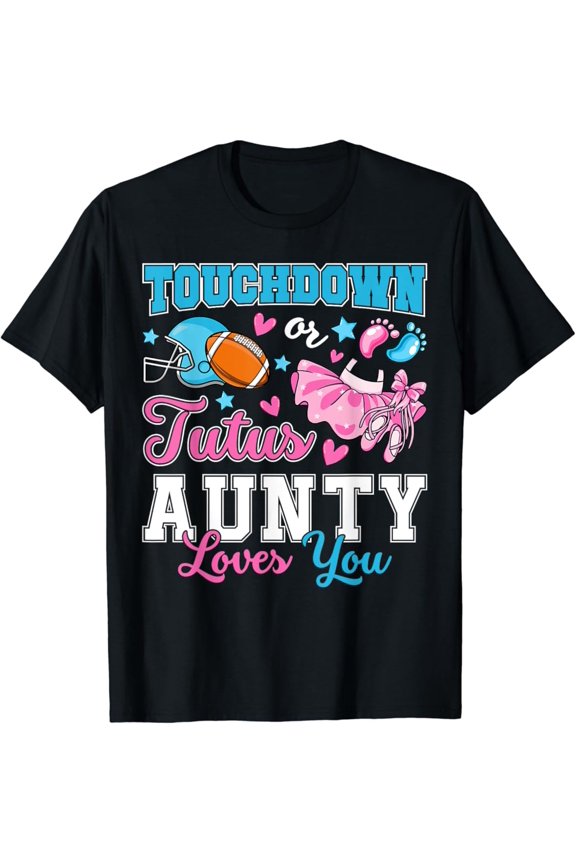 Touchdown Or Tutus Aunty Loves You Cute Gender Reveal Baby T-Shirt Full Size S-5Xl