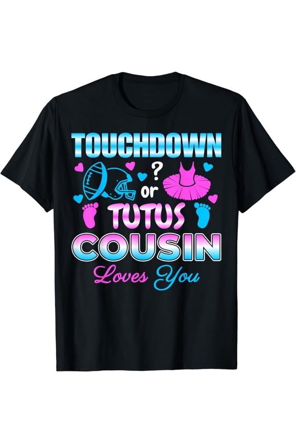 Touchdown Or Tutus Cousin Baby Shower Gender Reveal Party T-Shirt Full Size S-5Xl