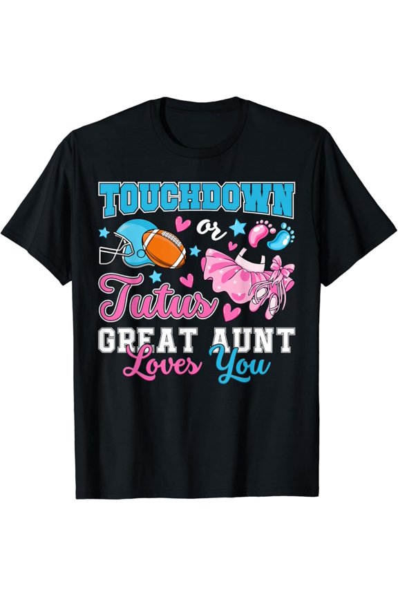 Touchdown Or Tutus Great Aunt Loves You Gender Reveal Baby T-Shirt Full Size S-5Xl