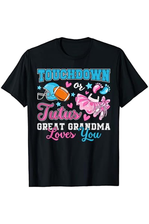 Touchdown Or Tutus Great Grandma Loves You Tee Gender Reveal T-Shirt Full Size S-5Xl