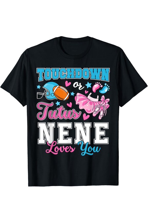 Touchdown Or Tutus Nene Loves You Cute Gender Reveal Baby T-Shirt Full Size S-5Xl