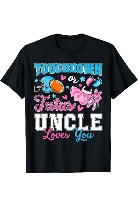 Touchdown Or Tutus Uncle Loves You Cute Gender Reveal Baby T-Shirt Full Size S-5Xl
