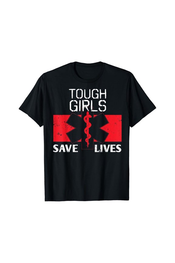 Tough Girls Save Lives EMT Shirts For Women EMT Gift Full Size S-5XL