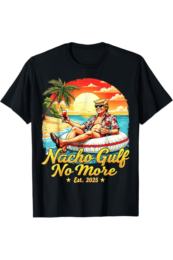 Trumptee Nacho Gulf No More Graphic Gulf 2025 T-Shirt