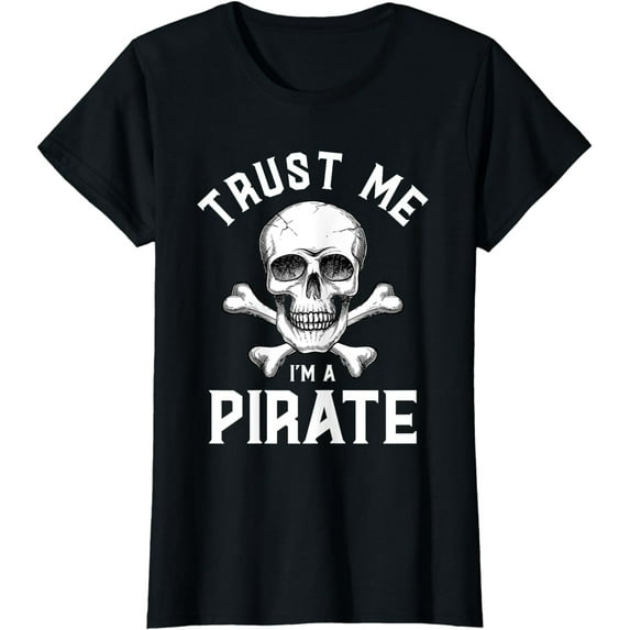 Sam Soft Trust Me I'm A Pirate Fun Skull Crossbones Freebooter Ladies' Crewneck T-Shirt All Size S-5XL