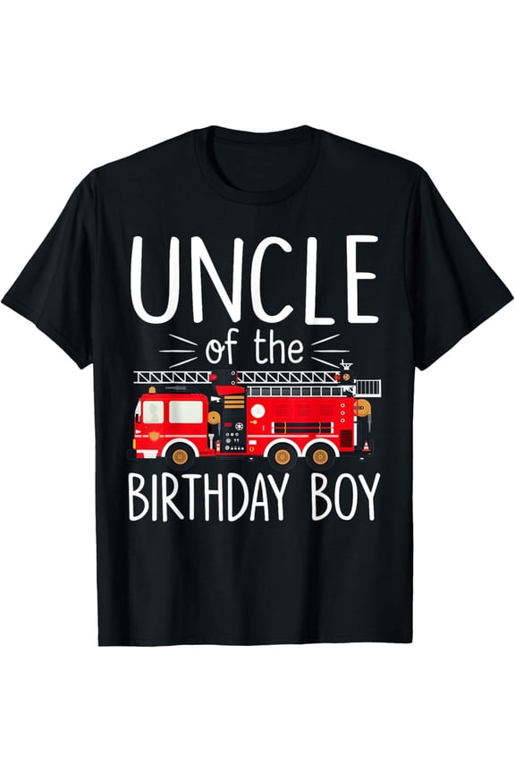 Uncle of the Birthday Boy Fire Truck Firefighter 1st Family T-Shirt Full Size S-5XL