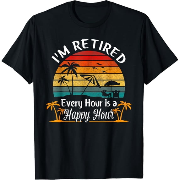 Sam Soft Vintage I'm Retired Every Hour is a Happy Hour Retirement T-Shirt Full Size S-5XL