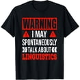 thumbnail image 1 of Sam Soft Warning I May Spontaneously Talk About Linguistics T-Shirt, 1 of 5