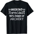 thumbnail image 1 of Sam Soft Weekend Forecast 100% Chance Of Archery T-Shirt, Gift For Friend, Full Size S-5Xl, 1 of 5