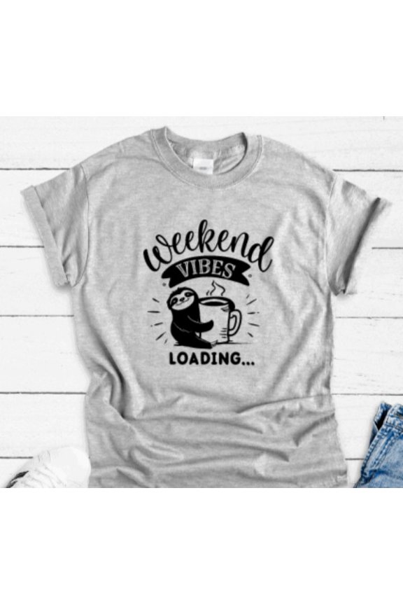 Weekend Vibes Loading, Sloth, Gray Unisex Short Sleeve T-Shirt Unisex Cotton Tee, Full Size S-5XL