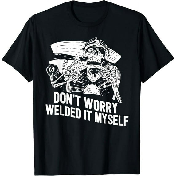 Sam Soft Welder Rat Rod Builder Welded It Myself Shirt