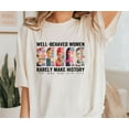 thumbnail image 1 of Sam Soft Well Behaved Women Rarely Make History Shirt or , Feminist Shirt, Female Empowerment, Strong Women , Womens Rights Shirt, 1 of 2