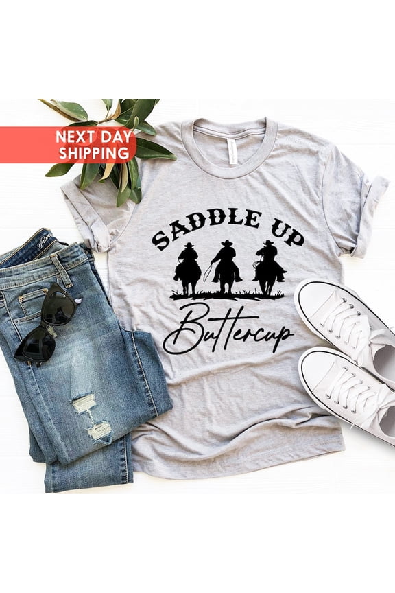 Western Shirt, Saddle Up Buttercup Shirt, Shirt, Cowgirl Shirt, Country Woman Shirt, Western Rodeo Tee, Cow Fan Shirt, Horse Shirt