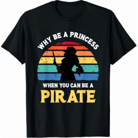 Sam Soft Why Be A Princess - Pirate Skull Crossbones Freebooter T-Shirt All Size S-5XL