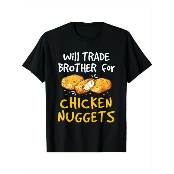 Sam Soft Will Trade Brother For Chicken Nuggets Fast Food T-Shirt Full Size S-5XL
