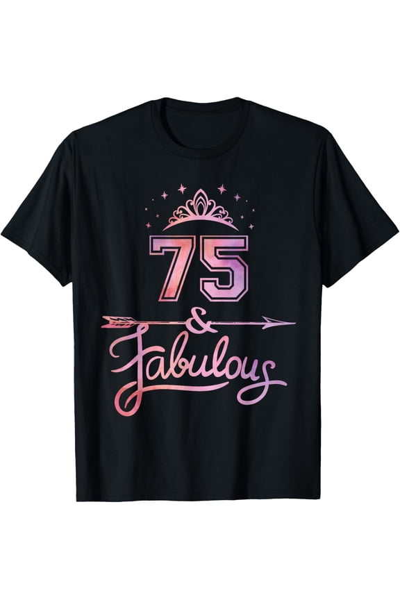Women 75 Years Old And Fabulous Happy 75Th Birthday T-Shirt